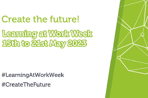 A lime green and white graphic which displays the words 'Create the future, Learning at work week, 15th to 21st May 2023.
